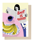 Shit is Bananas Card