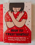 How to Trust Yourself, An Anxiety Deck