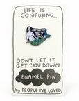 Shit Doesn't Have To Make Sense Pin