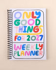 PREORDER Only Good Things Weekly Planner for 2027