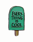 Everything Is Cool Pin