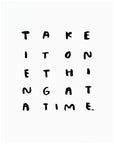 One Thing At A Time Print