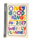 PREORDER Only Good Things Weekly Planner for 2027