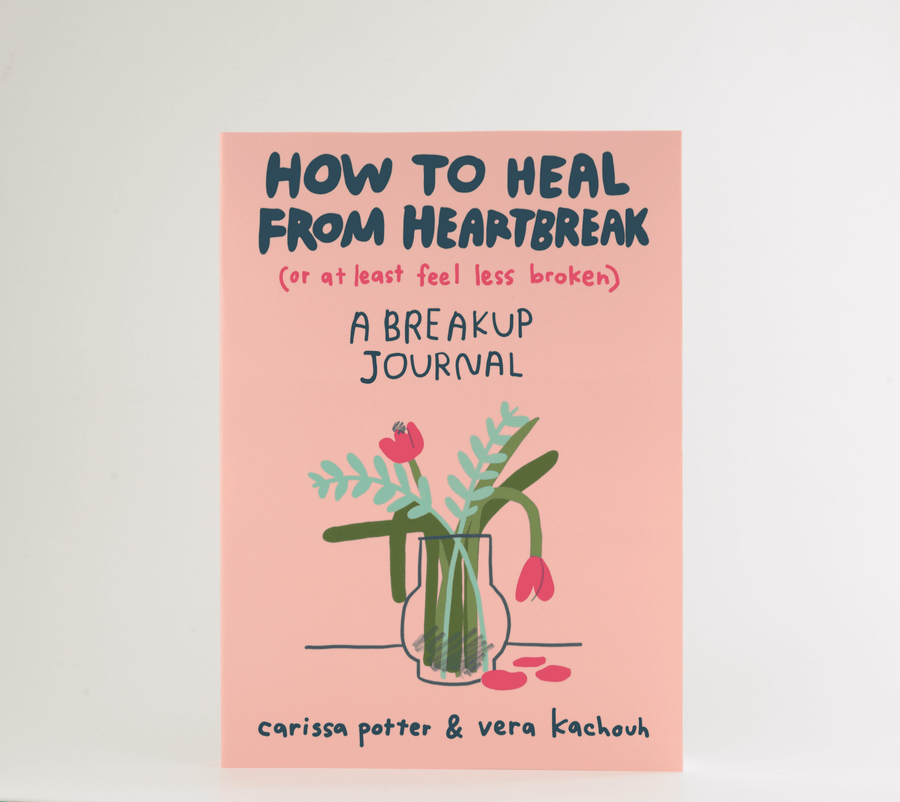 How to Heal from Heartbreak (or at Least Feel Less Broken)