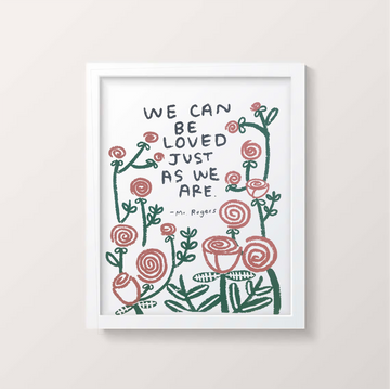 We Can Be Loved Just As We Are Print