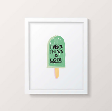 Everything Is Cool Print